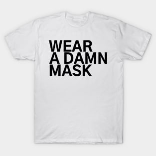 #WearADamnMask Wear A Damn Mask T-Shirt